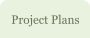Project Plans